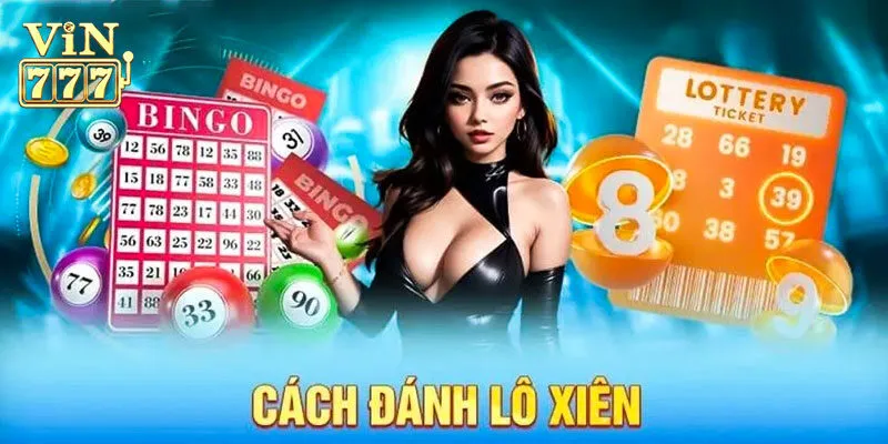 Cách tính tiền các loại lô xiên Vin777