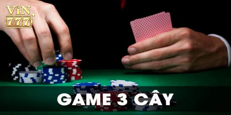 Mẹo chơi game bài ba cây Vin777 hiệu quả cho cược thủ